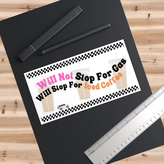 Will not Stop For Gas - Bumper Sticker