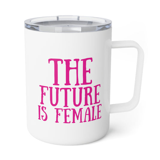 The Future is Female -  Insulated Coffee Mug, 10oz